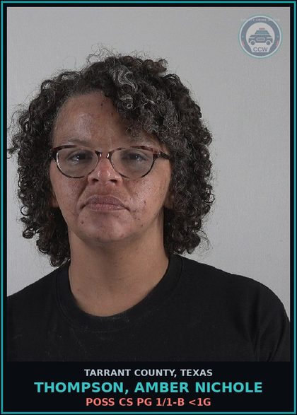 CCW arrest card for Thompson, Amber Nichole in Tarrant County: POSS CS PG 1/1-B <1G