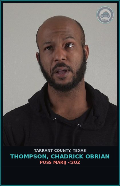 CCW arrest card for Thompson, Chadrick Obrian in Tarrant County: POSS MARIJ <2OZ