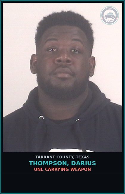 CCW arrest card for Thompson, Darius in Tarrant County: UNL CARRYING WEAPON