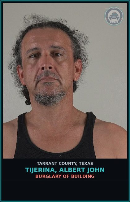 CCW arrest card for Tijerina, Albert John in Tarrant County: BURGLARY OF BUILDING