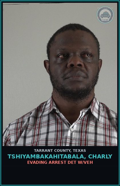 CCW arrest card for Tshiyambakahitabala, Charly in Tarrant County: EVADING ARREST DET W/VEH