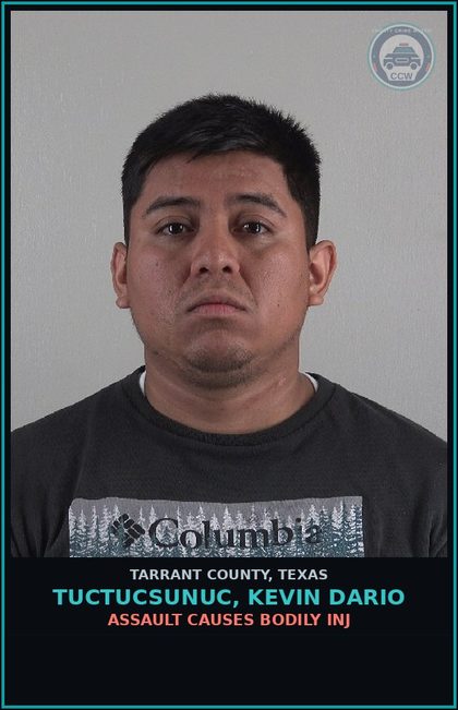 CCW arrest card for Tuctucsunuc, Kevin Dario in Tarrant County: ASSAULT CAUSES BODILY INJ