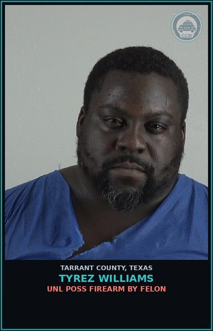 CCW arrest card for Tyrez Williams in Tarrant County: MAN/DEL CS PG 1 >= 400G