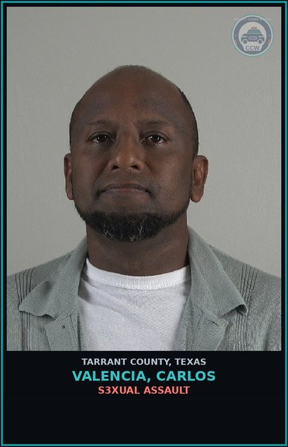 CCW arrest card for Valencia, Carlos in Tarrant County: s3xual ASSAULT