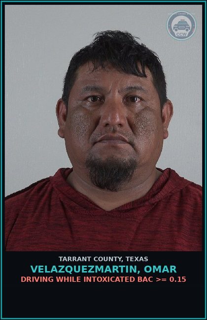 CCW arrest card for Velazquezmartin, Omar in Tarrant County: DRIVING WHILE INTOXICATED BAC >= 0.15