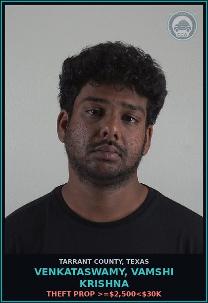 CCW arrest card for Venkataswamy, Vamshi Krishna in Tarrant County: THEFT PROP >=$2,500<$30K