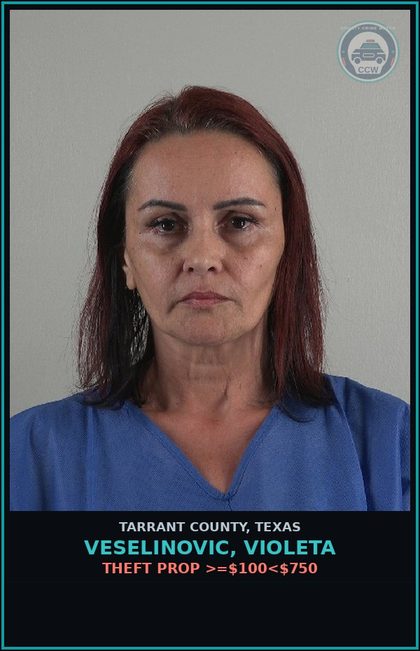 CCW arrest card for Veselinovic, Violeta in Tarrant County: THEFT PROP >=$100<$750