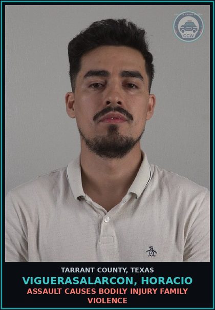 CCW arrest card for Viguerasalarcon, Horacio in Tarrant County: ASSAULT CAUSES BODILY INJURY FAMILY VIOLENCE
