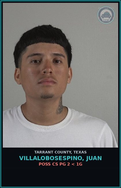 CCW arrest card for Villalobosespino, Juan in Tarrant County: POSS CS PG 2 < 1G