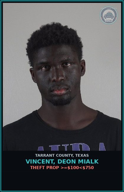 CCW arrest card for Vincent, Deon Mialk in Tarrant County: THEFT PROP >=$100<$750