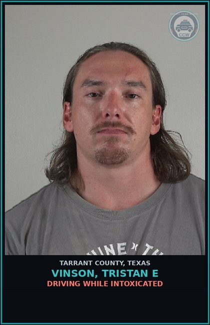 CCW arrest card for Vinson, Tristan E in Tarrant County: DRIVING WHILE INTOXICATED