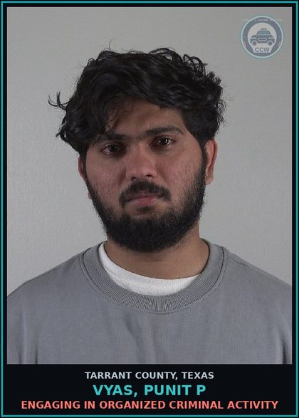 CCW arrest card for Vyas, Punit P in Tarrant County: ENGAGING IN ORGANIZED CRIMINAL ACTIVITY