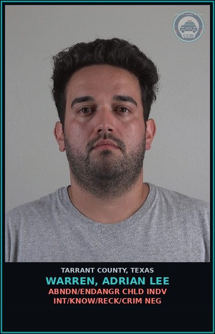 CCW arrest card for Warren, Adrian Lee in Tarrant County: ABNDN/ENDANGR CHLD INDV INT/KNOW/RECK/CRIM NEG