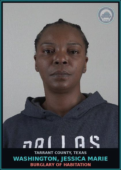 CCW arrest card for Washington, Jessica Marie in Tarrant County: BURGLARY OF HABITATION