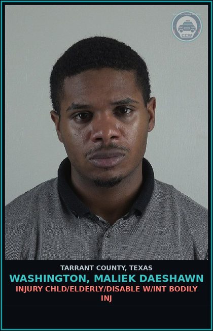 CCW arrest card for Washington, Maliek Daeshawn in Tarrant County: INJURY chld/ELDERLY/DISABLE W/INT BODILY INJ