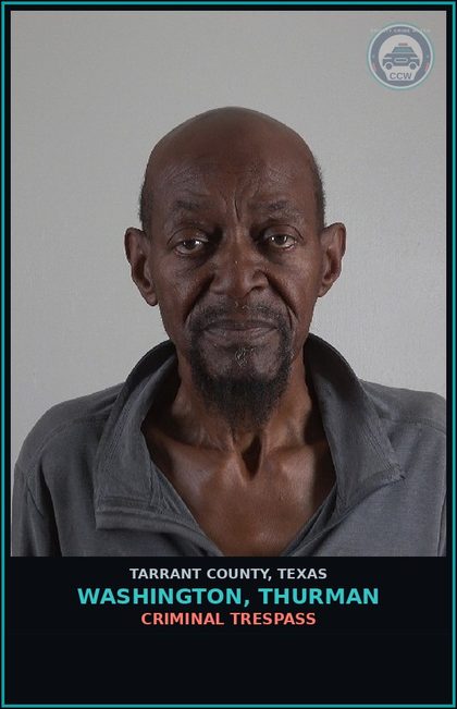 CCW arrest card for Washington, Thurman in Tarrant County: CRIMINAL TRESPASS
