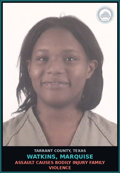 CCW arrest card for Watkins, Marquise in Tarrant County: ASSAULT CAUSES BODILY INJURY FAMILY VIOLENCE