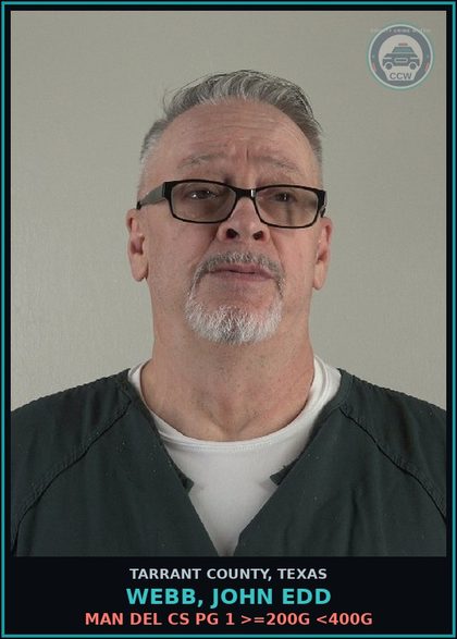 CCW arrest card for Webb, John Edd in Tarrant County: MAN DEL CS PG 1 >=200G <400G