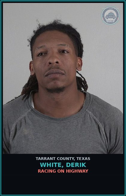 CCW arrest card for White, Derik in Tarrant County: RACING ON HIGHWAY