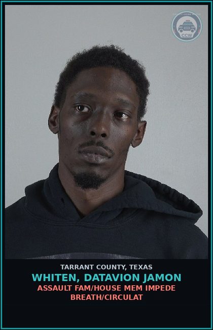 CCW arrest card for Whiten, Datavion Jamon in Tarrant County: ASSAULT FAM/HOUSE MEM IMPEDE BREATH/CIRCULAT