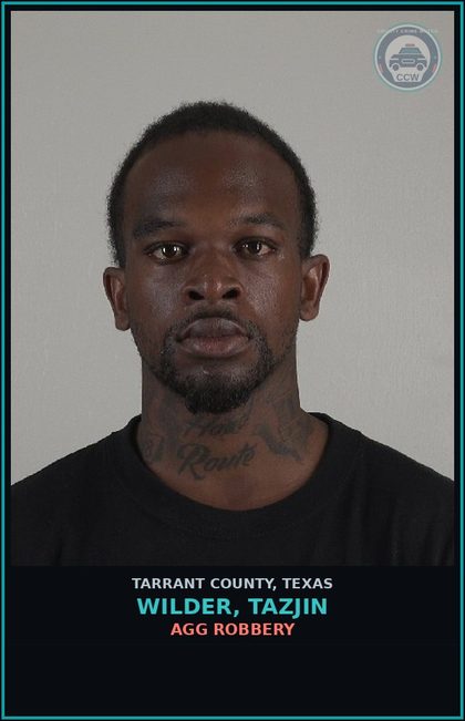 CCW arrest card for Wilder, Tazjin in Tarrant County: AGG ROBBERY