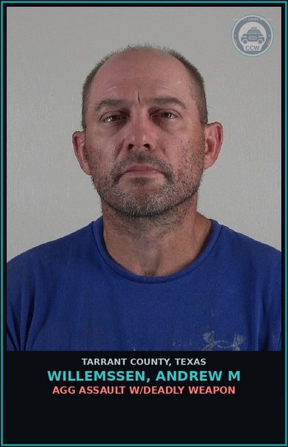 CCW arrest card for Willemssen, Andrew M in Tarrant County: AGG ASSAULT W/DEADLY WEAPON