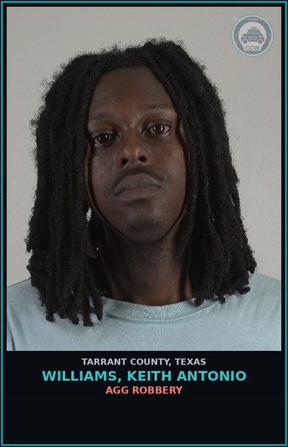 CCW arrest card for Williams, Keith Antonio in Tarrant County: AGG ROBBERY
