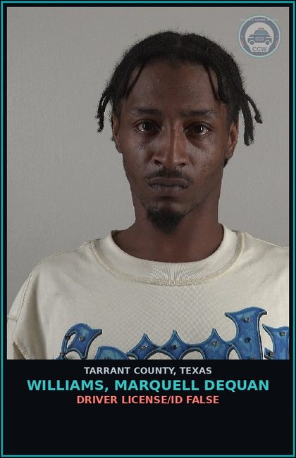CCW arrest card for Williams, Marquell Dequan in Tarrant County: DRIVER LICENSE/ID FALSE