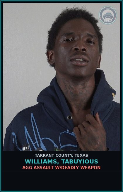 CCW arrest card for Williams, Tabuyious in Tarrant County: AGG ASSAULT W/DEADLY WEAPON