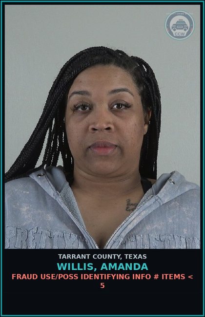 CCW arrest card for Willis, Amanda in Tarrant County: FRAUD USE/POSS IDENTIFYING INFO # ITEMS < 5