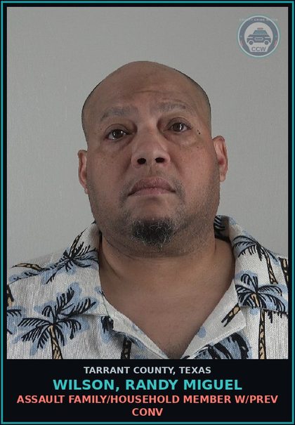 CCW arrest card for Wilson, Randy Miguel in Tarrant County: ASSAULT FAMILY/HOUSEHOLD MEMBER W/PREV CONV