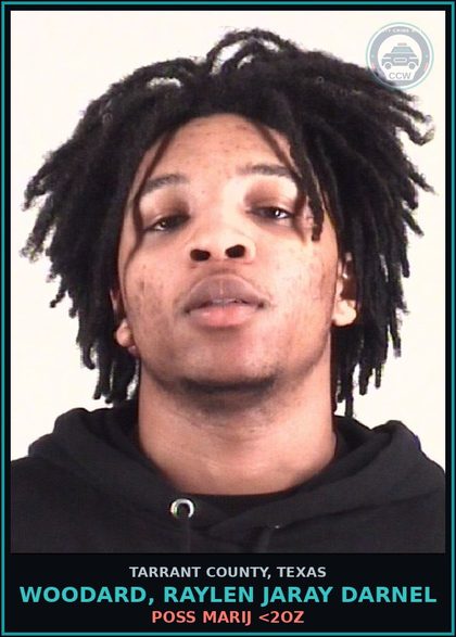 CCW arrest card for Woodard, Raylen Jaray Darnel in Tarrant County: POSS MARIJ <2OZ