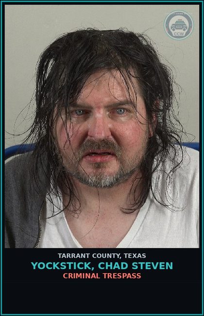 CCW arrest card for Yockstick, Chad Steven in Tarrant County: CRIMINAL TRESPASS