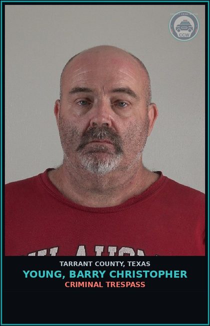CCW arrest card for Young, Barry Christopher in Tarrant County: CRIMINAL TRESPASS
