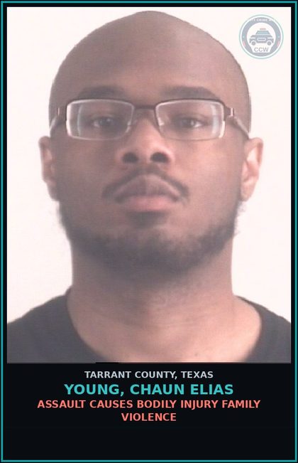 CCW arrest card for Young, Chaun Elias in Tarrant County: ASSAULT CAUSES BODILY INJURY FAMILY VIOLENCE