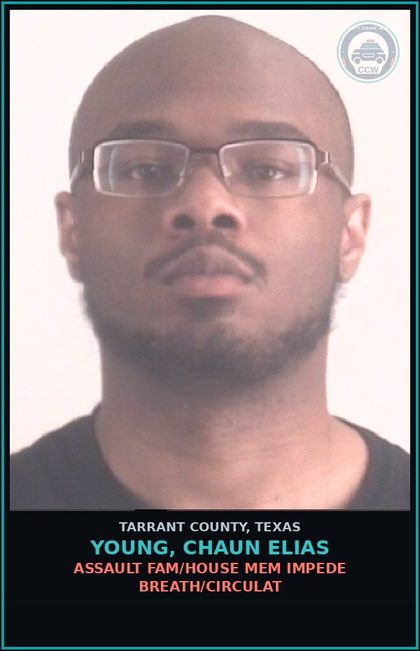 CCW arrest card for Young, Chaun Elias in Tarrant County: ASSAULT FAM/HOUSE MEM IMPEDE BREATH/CIRCULAT