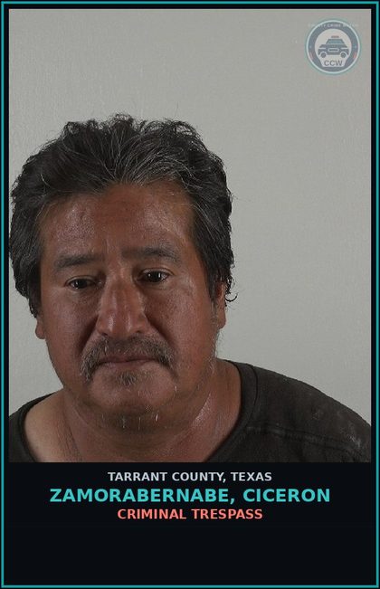 CCW arrest card for Zamorabernabe, Ciceron in Tarrant County: CRIMINAL TRESPASS