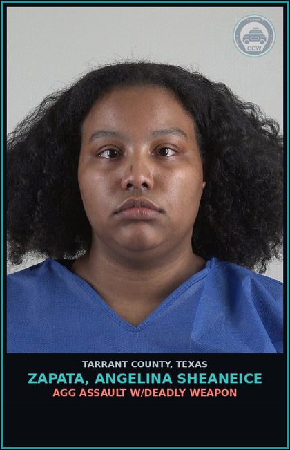 CCW arrest card for Zapata, Angelina Sheaneice in Tarrant County: AGG ASSAULT W/DEADLY WEAPON