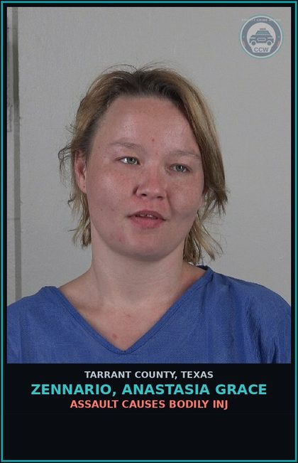 CCW arrest card for Zennario, Anastasia Grace in Tarrant County: ASSAULT CAUSES BODILY INJ