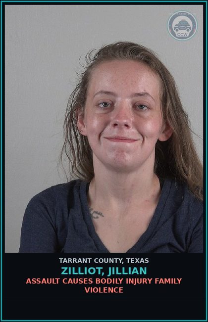 CCW arrest card for Zilliot, Jillian in Tarrant County: ASSAULT CAUSES BODILY INJURY FAMILY VIOLENCE