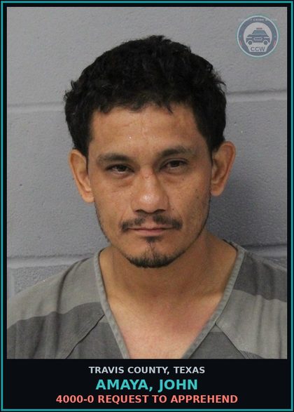 CCW arrest card for Amaya, John in Travis County: 4000-0 REQUEST TO APPREHEND