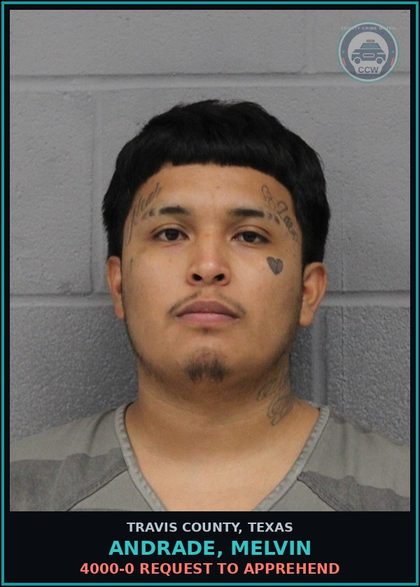 CCW arrest card for Andrade, Melvin in Travis County: 4000-0 REQUEST TO APPREHEND
