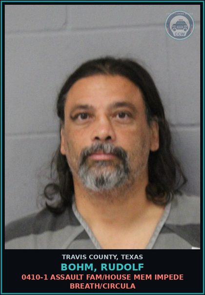 CCW arrest card for Bohm, Rudolf in Travis County: 0410-1 ASSAULT FAM/HOUSE MEM IMPEDE BREATH/CIRCULA