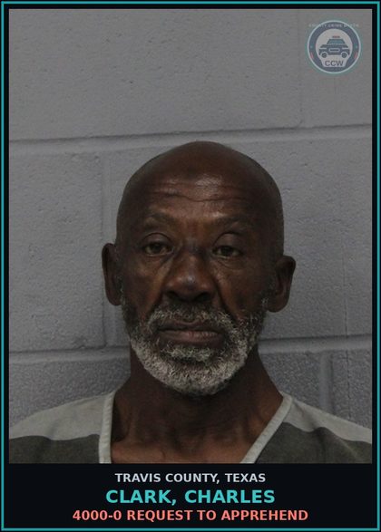 CCW arrest card for Clark, Charles in Travis County: 4000-0 REQUEST TO APPREHEND