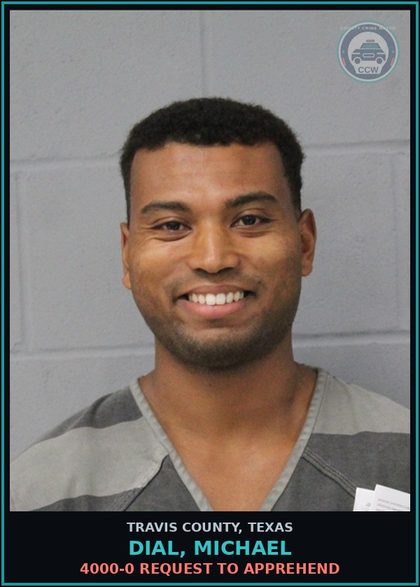 CCW arrest card for Dial, Michael in Travis County: 4000-0 REQUEST TO APPREHEND