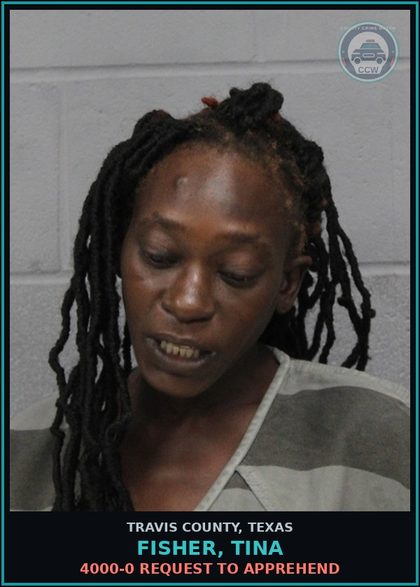 CCW arrest card for Fisher, Tina in Travis County: 4000-0 REQUEST TO APPREHEND