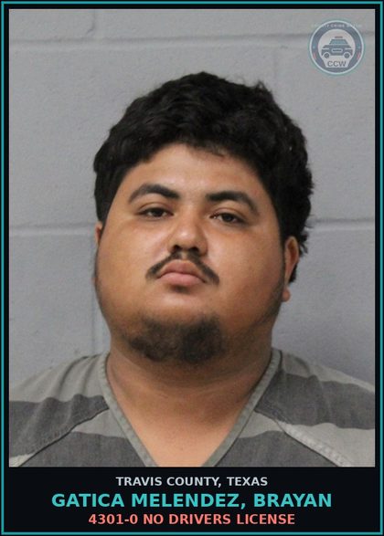 CCW arrest card for Gatica Melendez, Brayan in Travis County: 4301-0 NO DRIVERS LICENSE