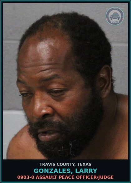 CCW arrest card for Gonzales, Larry in Travis County: 0903-0 ASSAULT PEACE OFFICER/JUDGE