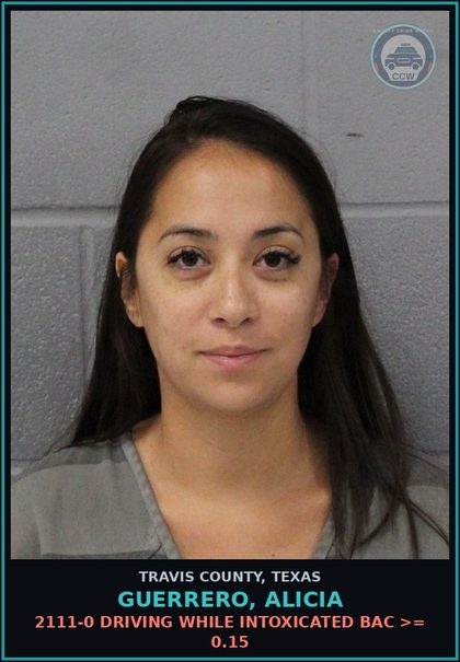 CCW arrest card for Guerrero, Alicia in Travis County: 2111-0 DRIVING WHILE INTOXICATED BAC >= 0.15