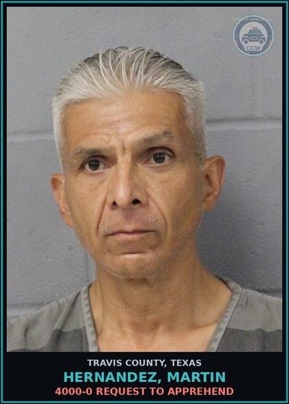 CCW arrest card for Hernandez, Martin in Travis County: 4000-0 REQUEST TO APPREHEND